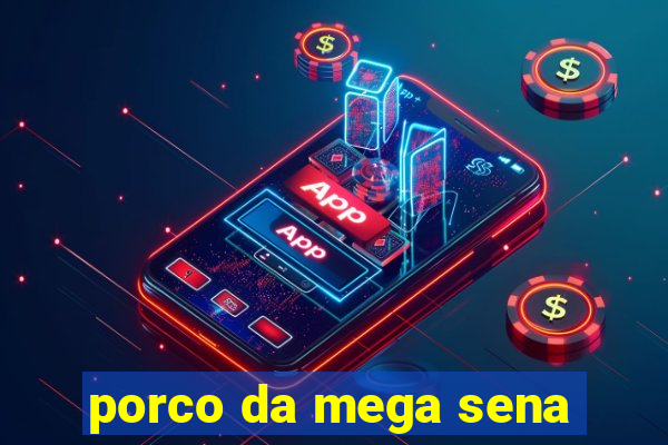 porco da mega sena